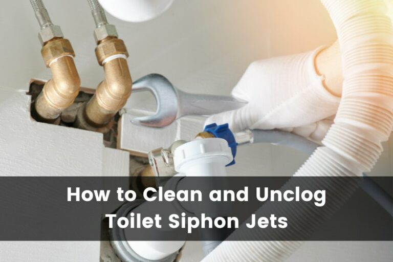 How To Clean and Unclog Toilet Siphon Jets