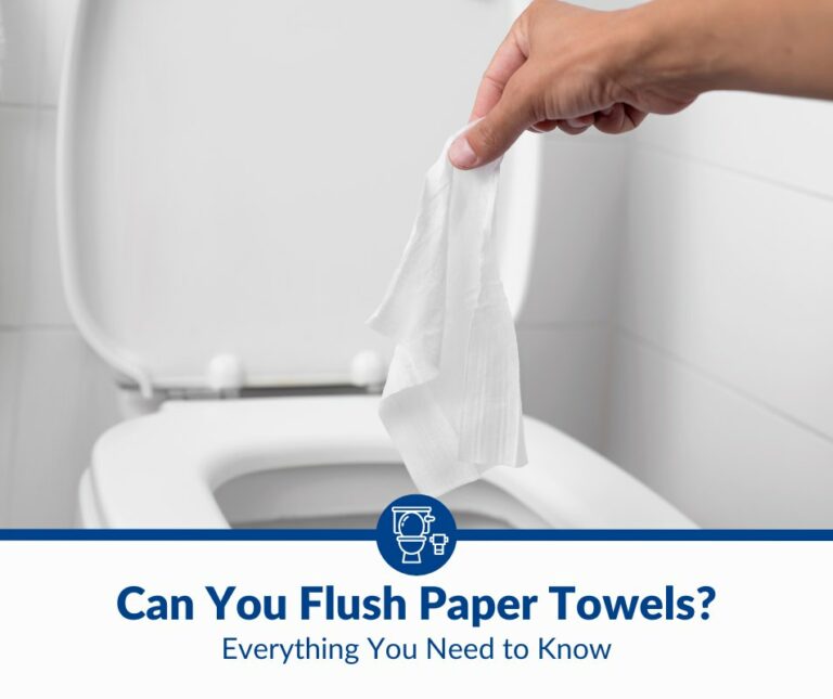 Can You Flush Paper Towels Down the Toilet? Everything You Need to Know