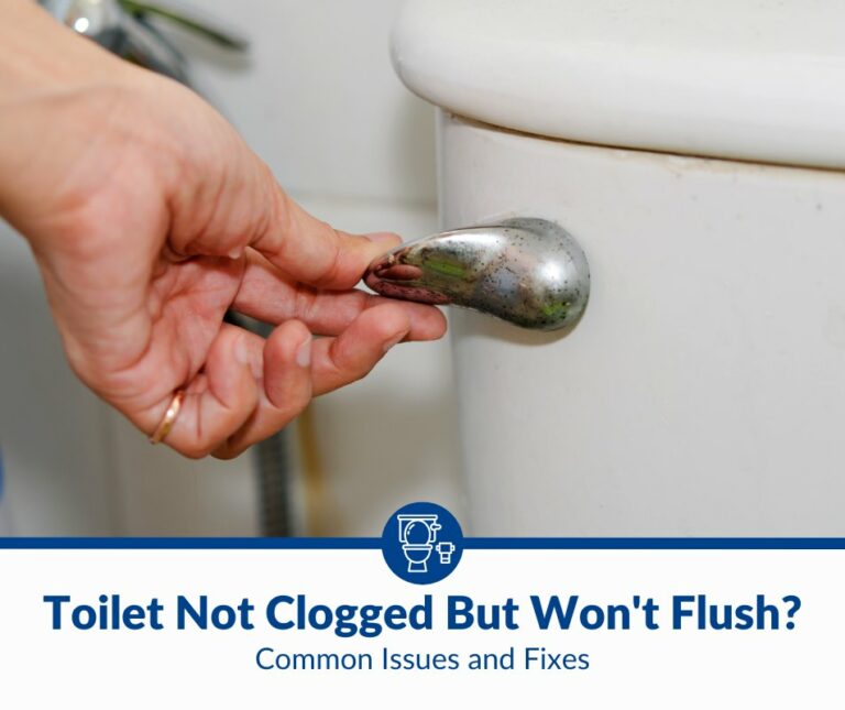 Toilet Not Clogged but Won’t Flush?: Common Issues and Fixes
