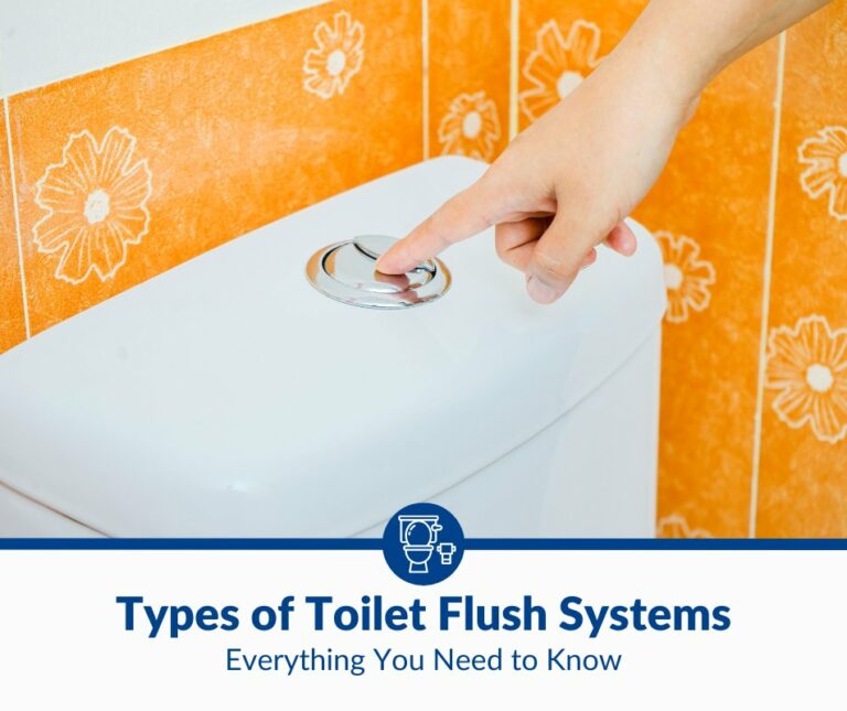 Types of Toilet Flush Systems: The Complete Guide