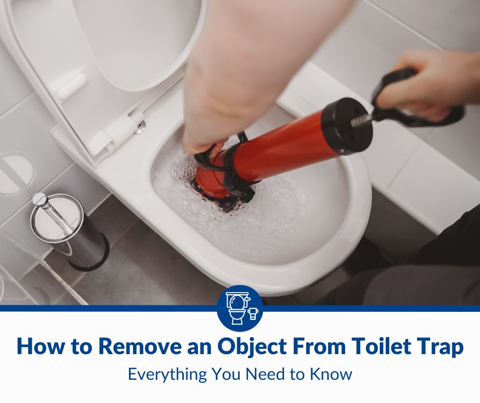 How to Remove and Object From Toilet Trap