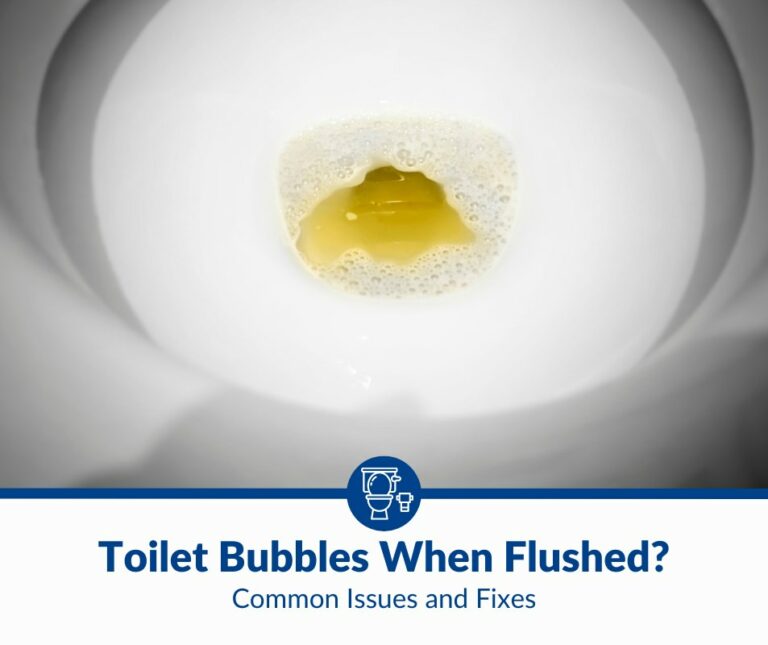 Toilet Bubbles When Flushed?: Common Issues and Fixes